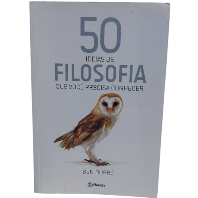 50 Ideias De Filosofia Que Você Precisa Conhecer - Ben Dupré
