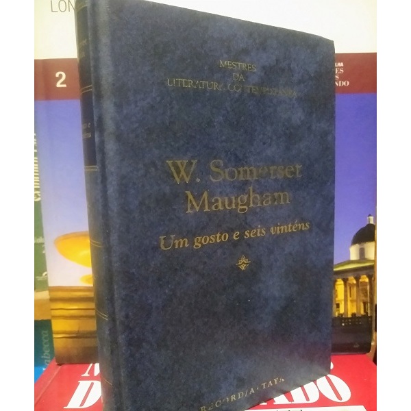 Um Gosto e Seis Vinténs - W. Somerset Maugham