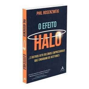 Livro O Efeito Halo: ...e Outros Oito Delírios Empresariais que Enganam os Gestores