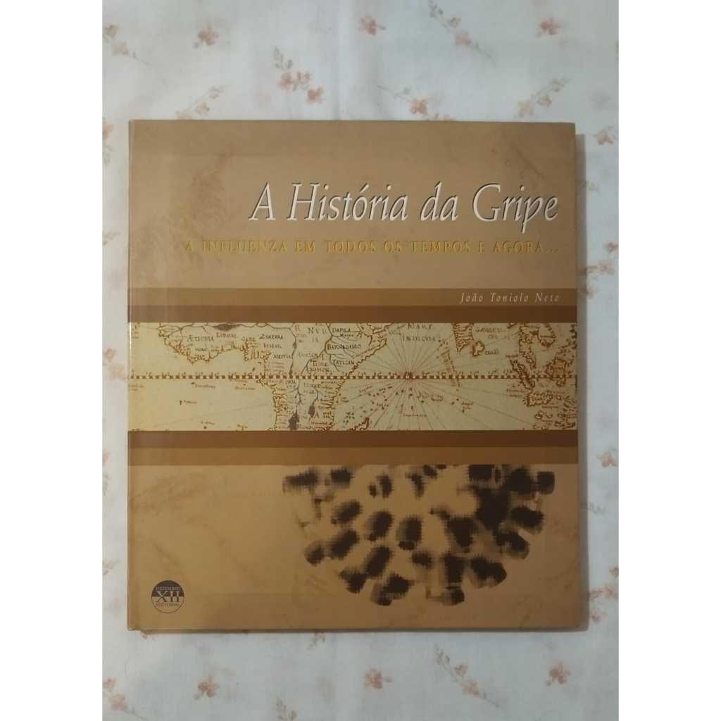 A história da gripe - A influenza em todos os tempos e agora - João Toniolo Neto
