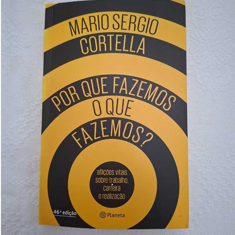 Livro Por Que Fazemos o Que Fazemos? Mario Sergio Cortella | Propósito, Ética e Sentido no Trabalho