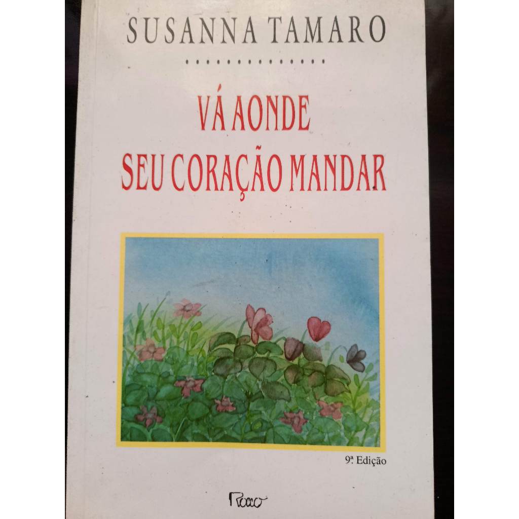 Livro Vá Aonde Seu Coração Mandar - Susanna Tamaro - Editora Rocco - Romance Emocionante