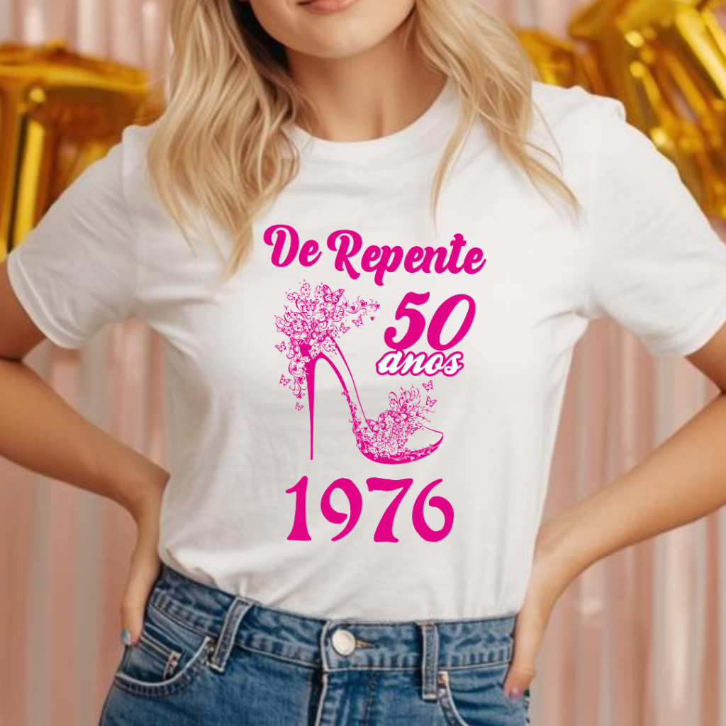 Camiseta De Repente 50 anos 1976  [Est. Salto Alto Rosa] - Festa Comemoração Birthday Aniversário ZLprint em Oferta na Shopee