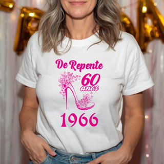 Camiseta De Repente 60 anos 1966  [Est. Salto Alto Rosa] - Festa Comemoração Sessentei Birthday Aniversário ZLprint em Oferta na Shopee