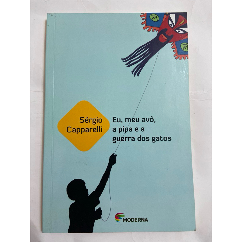 Eu, Meu Avô, a Pipa e a Guerra dos Gatos – Sérgio Capparelli | Editora Moderna | Literatura Infantojuvenil