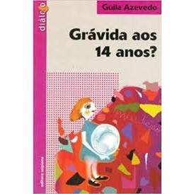 Livro " Grávida Aos 14 Anos" - Guila Azevedo | Livro Editora Scipione