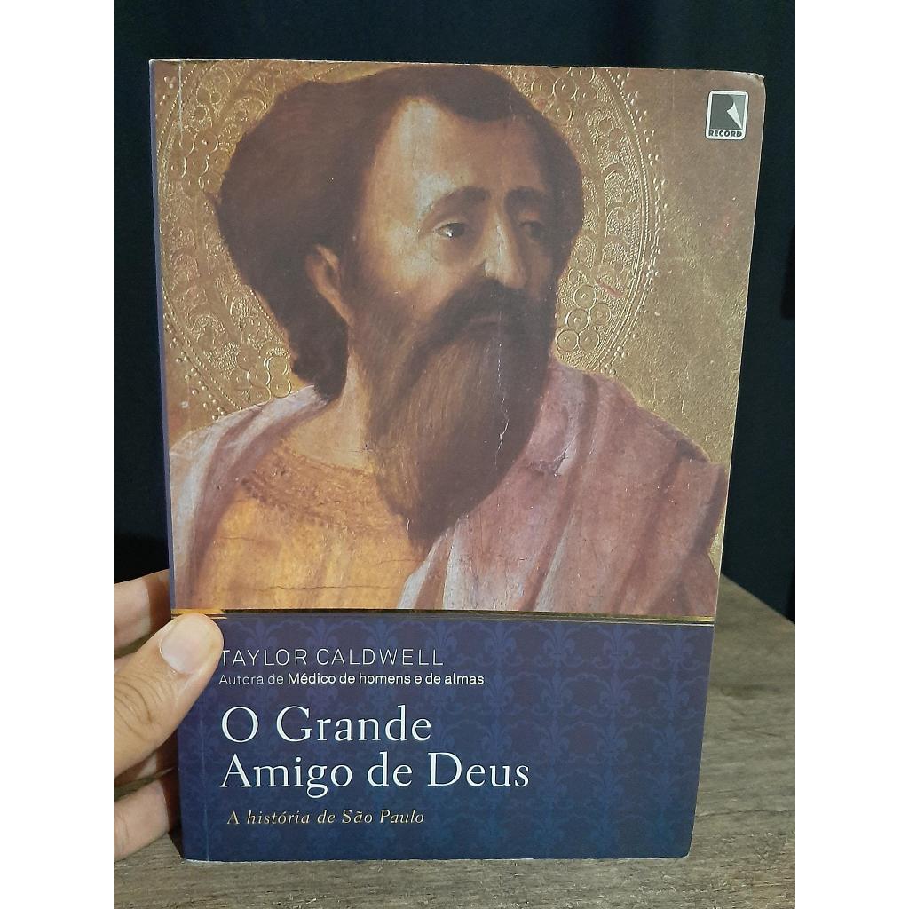 Livro O Grande Amigo de Deus - A Historia de Sao Paulo - Taylor Caldwell - Biografia