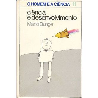 Livro -  Ciência e Desenvolvimento - Mario Bunge  Coleção O Homem e a Ciência  Editora: Itatiaia Ano: 1980