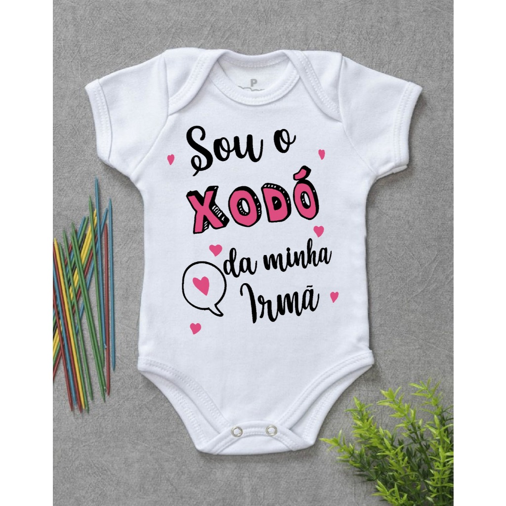 Body Personalizado Com Sua Estampa Frase Body Bebê SOU O XODÓ DA MINHA IRMÃ