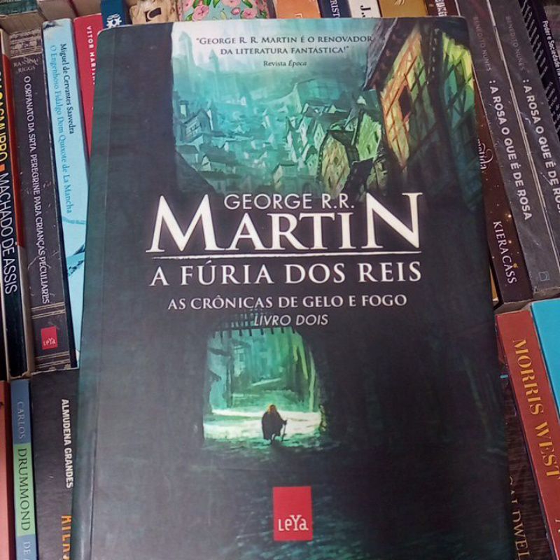 A Fúria Dos Reis • As Crônicas de gelo e fogo • A fúria dia Reis (Livro Dois ) George R.R. Martin