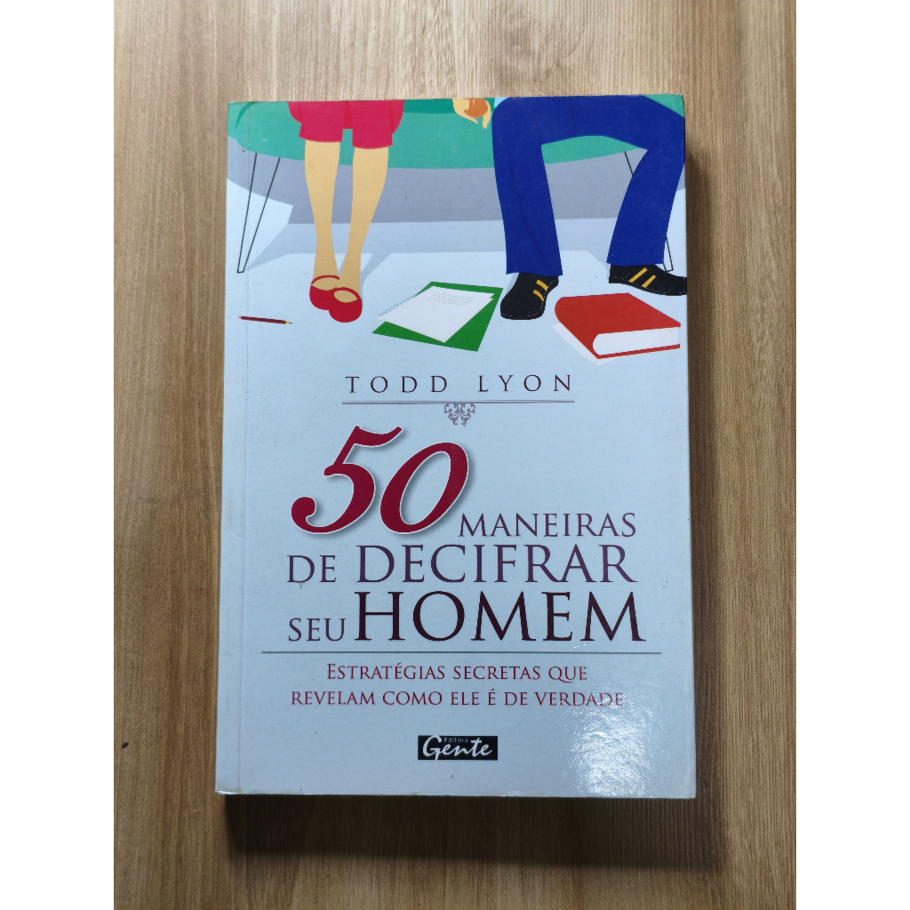 50 MANEIRAS DE DECIFRAR SEU HOMEM – TODD LYON