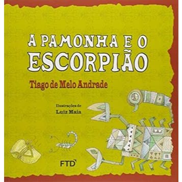 A pamonha e o escorpião Tiago De Melo Andrade