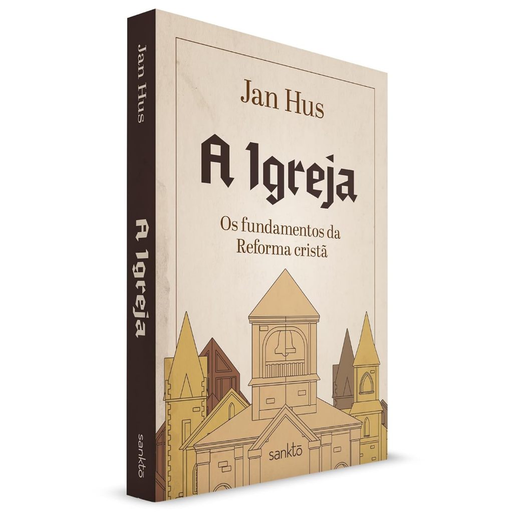 A Igreja - Os Fundamentos da Reforma Cristã - Jan Hus
