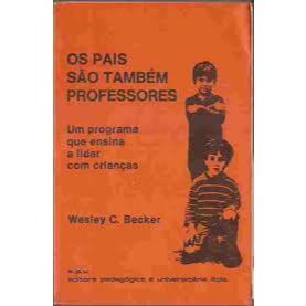Livro: Os Pais São Também Professores - Wesley C. Becker