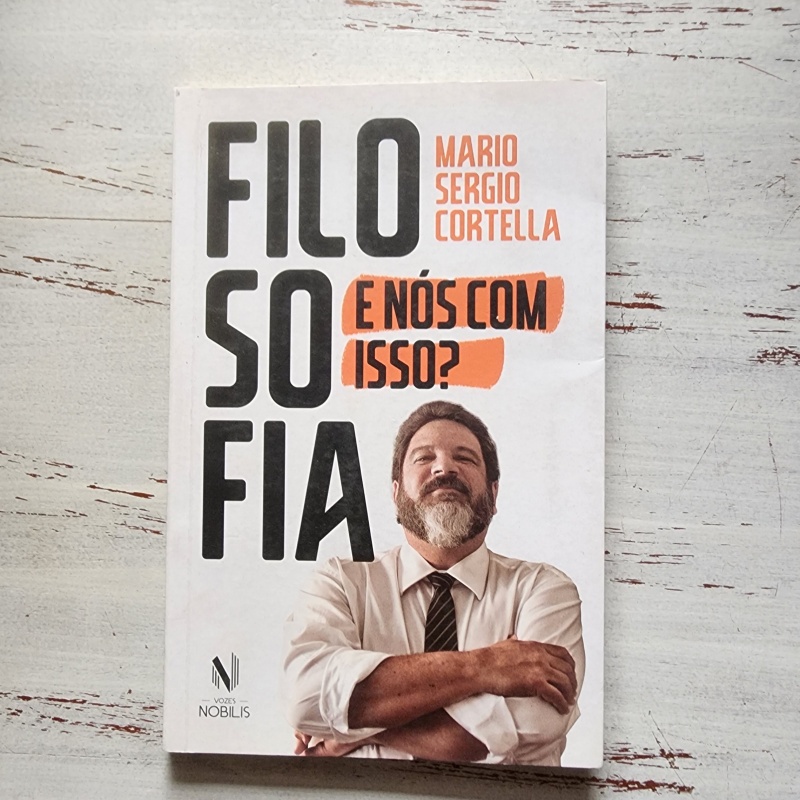 Filosofia e Nós com Isso? | Mario Sergio Cortella | Vozes Nobilis | Livro Usado