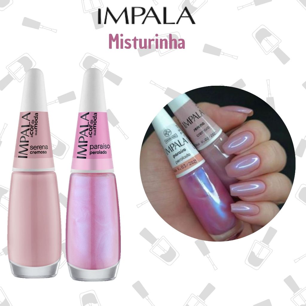 Misturinha Impala Serena + Paraíso Esmaltes Atacado