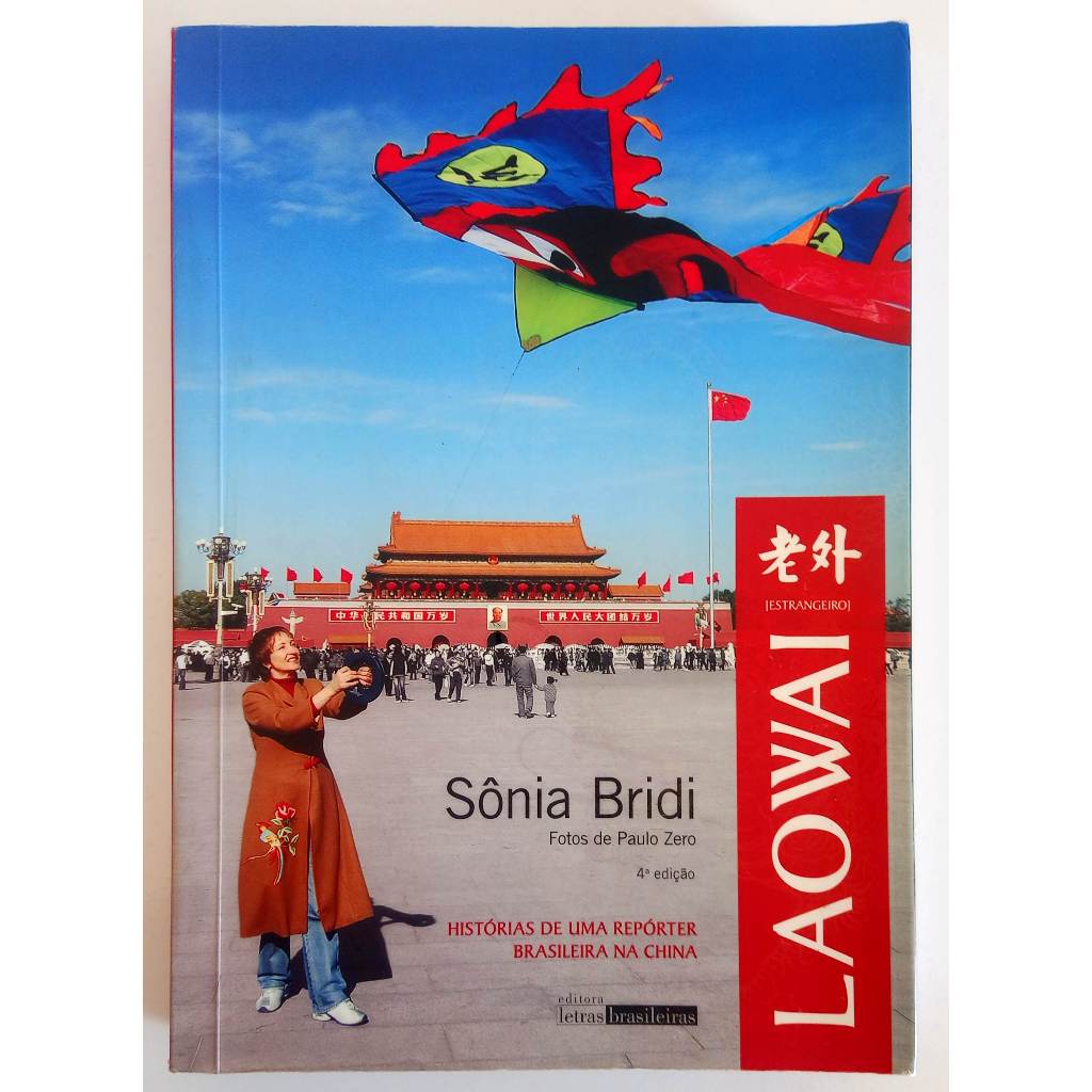 Laowai: Histórias de uma Repórter Brasileira na China - Sônia Bridi | Jornalismo Internacional
