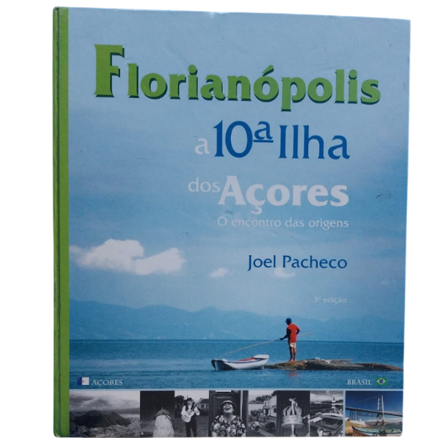 Florianópolis a 10ª Ilha Dos Açores O Encontro Das Origens - Joel Pacheco