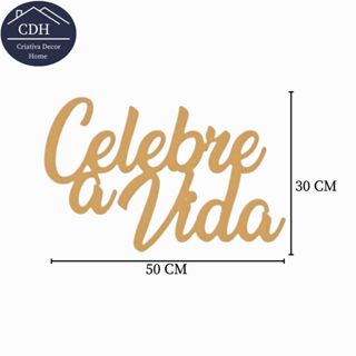 Placa MDF "Celebre a Vida" 50 x 30 cm, 2,5mm – Aplique Decorativo para Painel de Festa em Oferta na Shopee