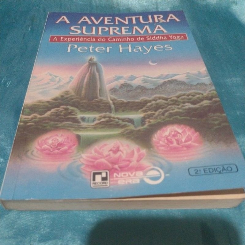 A Aventura Suprema A Experiência do Caminho de Siddha Yoga - Peter Hayes
