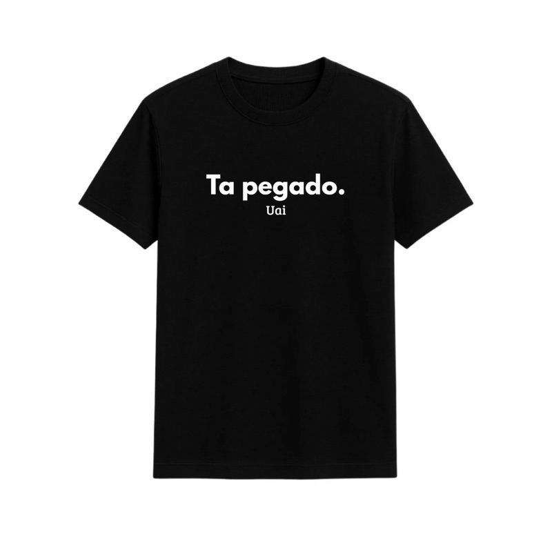 Camiseta Estampada Tá Pegado Uai Mineira Masculina Feminina Algodão Confortável Frase Engraçada Minas Gerais