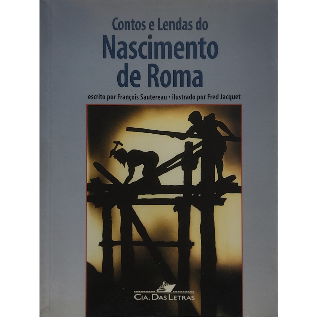 Contos e Lendas do Nascimento de Roma - Escrito por François Sautereau, Ilustrado por Fred Jacquet