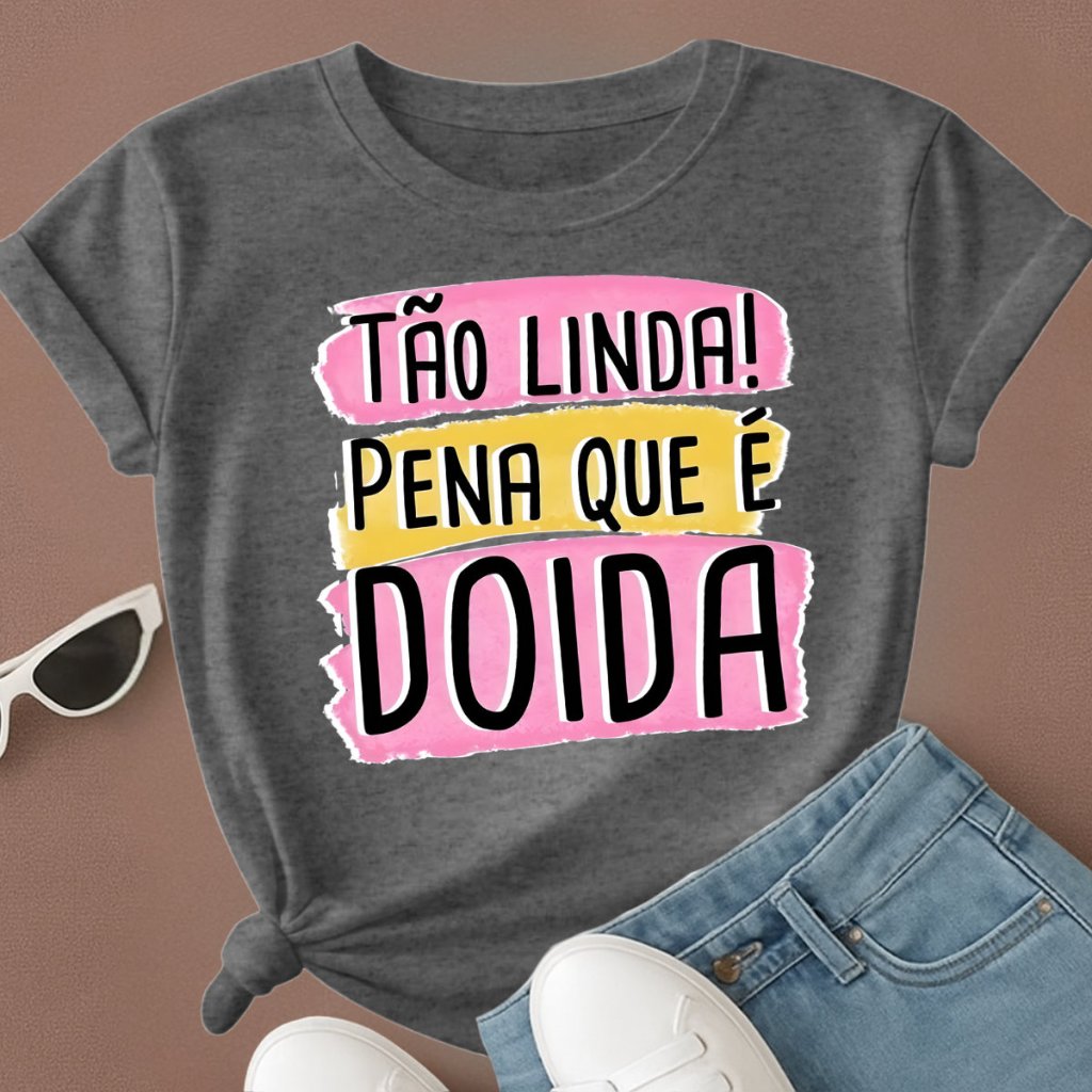 Camiseta T40 L1NDA! Pena Que É D01DA Frase Meme - Algodão - ENVIO 10H - Camisetei 😂💖