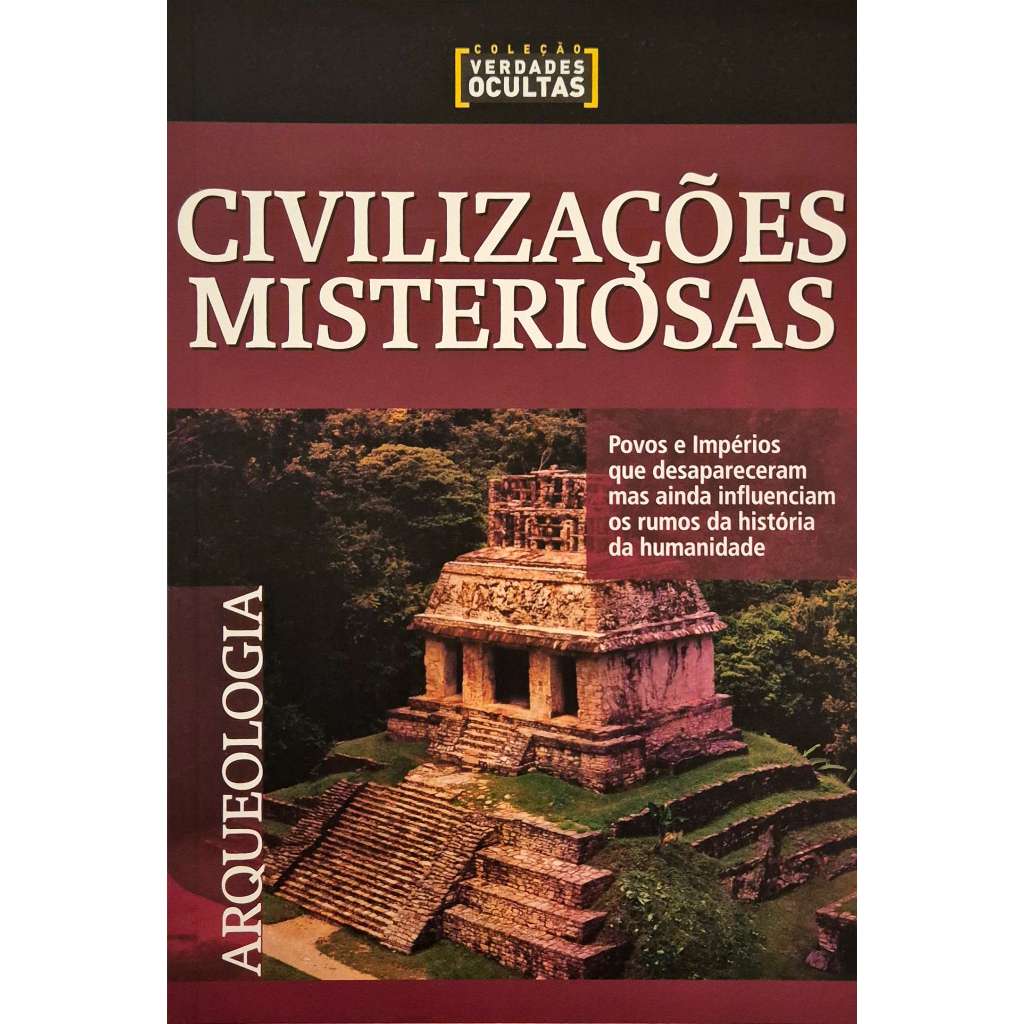 Livro: Civilizações Misteriosas - Coleção Verdades Ocultas - Arqueologia