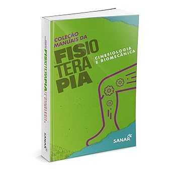 CINESIOLOGIA E BIOMECANICA - COLECAO DE MANUAIS DA FISIOTERAPIA - VOLUME 2 EDITORA SANAR