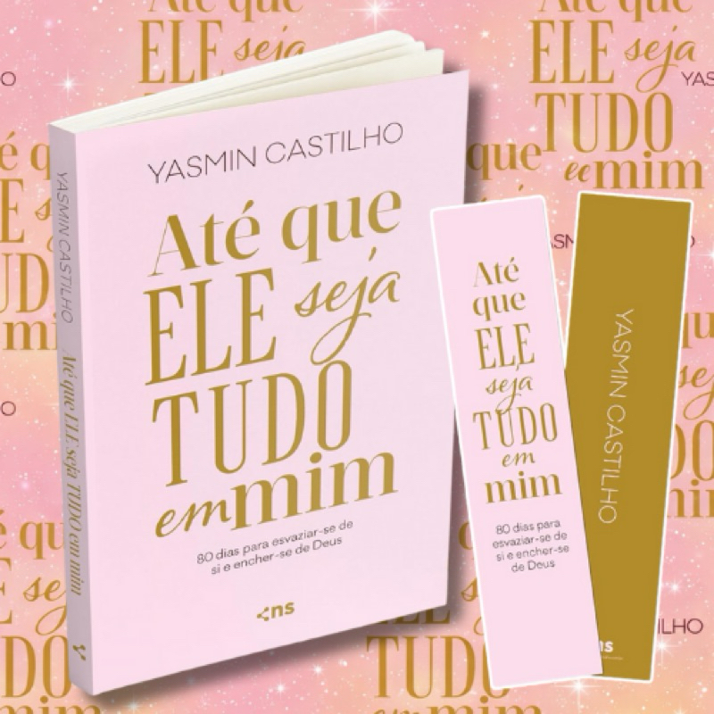 Livro Yasmin Castilho - Devocional Até que Ele seja tudo em mim Kit