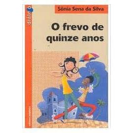 LIVRO O FREVO DE QUINZE ANOS - SÉRIE DIÁLOGO, DE SÔNIA SENA DA SILVA, EDITORA SCIPIONE