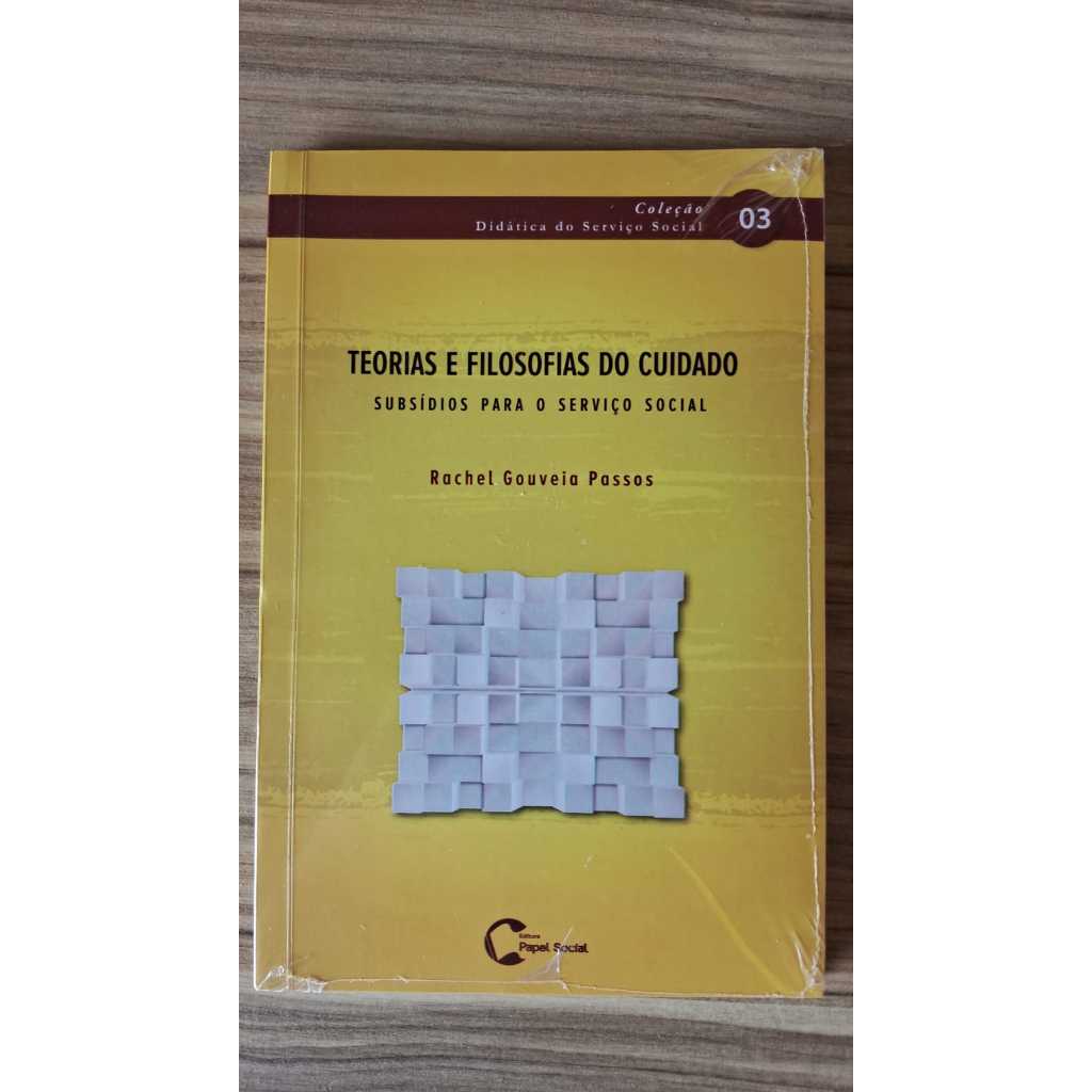 Teorias e Filosofias do Cuidado: Subsídios Para o Serviço Social - Rachel Gouveia Passos
