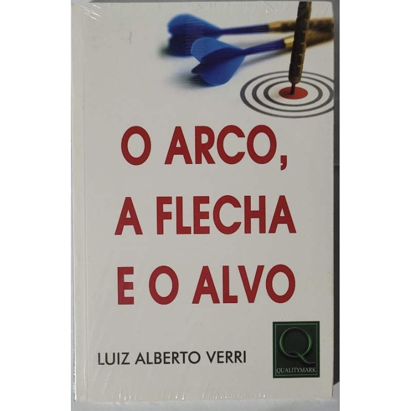 O Arco, a Flecha e o Alvo ( Luiz Alberto Verri)