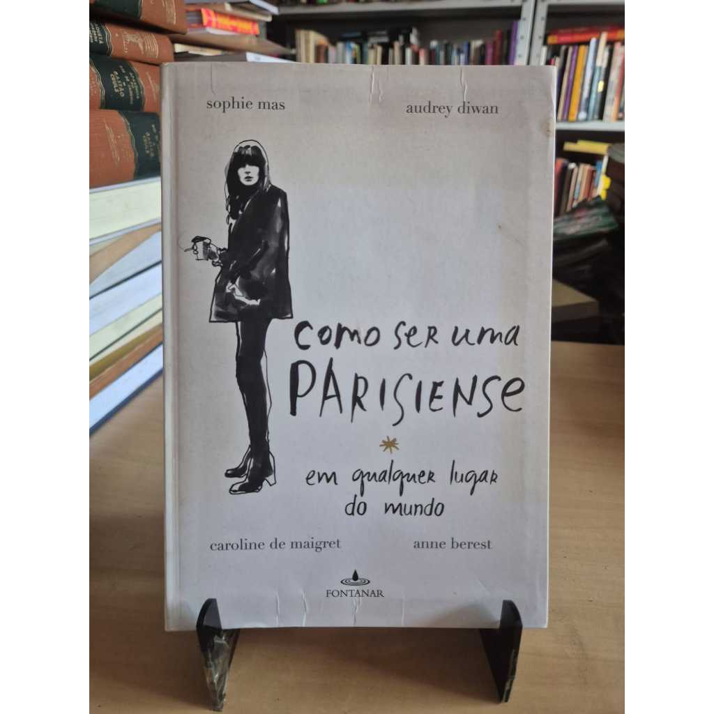 Livro: Como ser uma Parisiense em qualquer lugar do mundo - Anne berest e outros