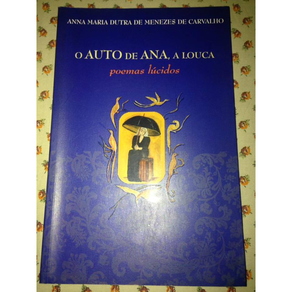 Livro o Auto de Ana , A Louca Poemas Lúcidos Editora Myrrha  Autora Anna Maria Dutra de Menezes