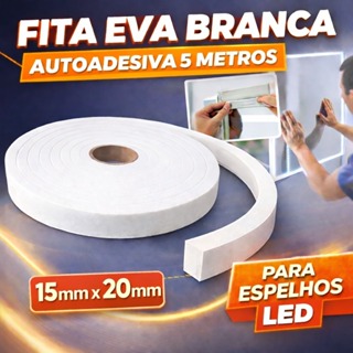 Fita Eva Branca Para Espelho LED Autocolante 15mm X Larg 20mm X 5 Mts em Oferta na Shopee