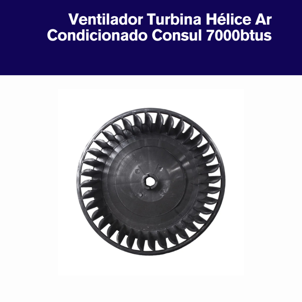 Turbina Hélice Compatível Ar Condicionado Consul 7000btus