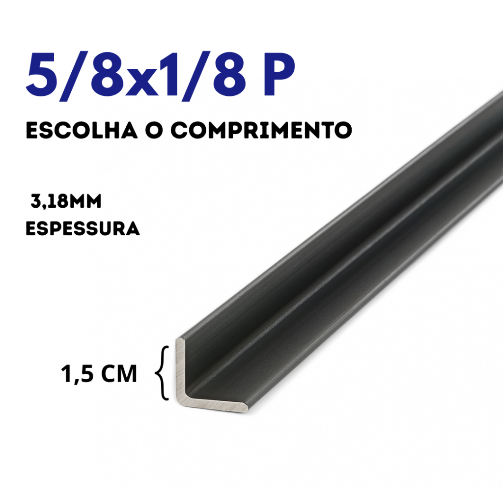 Cantoneira de Ferro 5/8 x 1/8P (1,5cmx3,18mm) Escolha o Comprimento - Perfil L Abas Iguais
