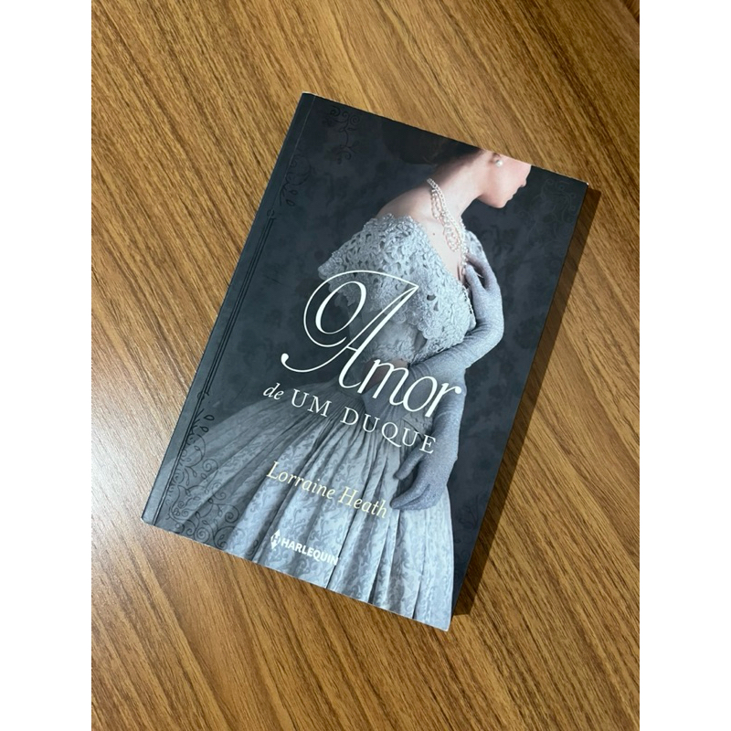 AMOR DE UM DUQUE - Lorraine Heath