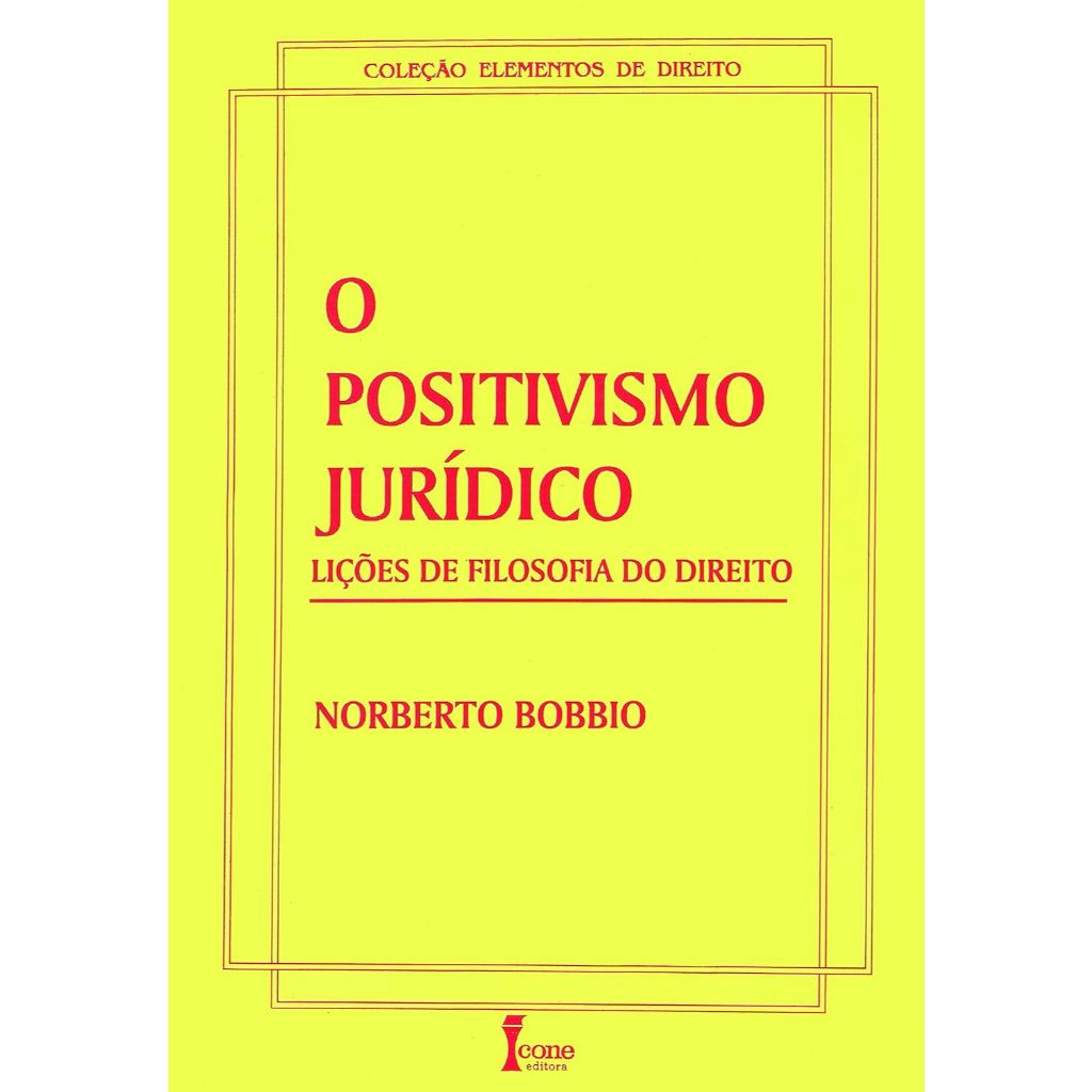 O Positivismo Jurídico-Lições de Filosofia do Direito por Norberto Bobbio