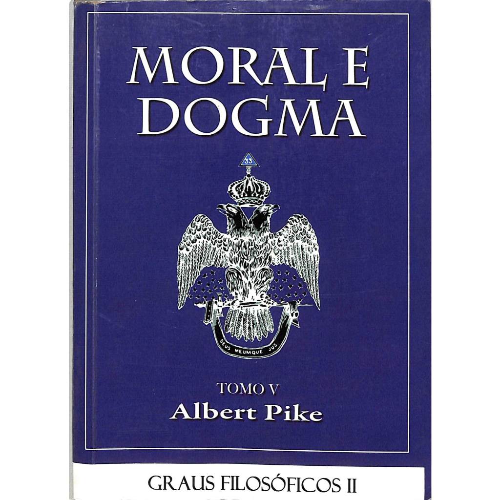 A Pike Moral E Dogma Do Rito Escocês Antigo E Aceito Tomo V
