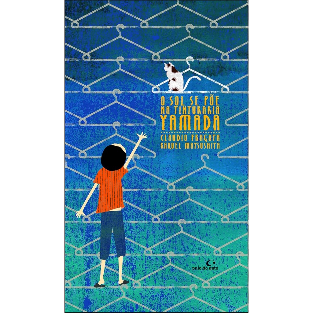 O Sol Se Põe Na Tinturaria Yamada - De Claudio Fragata, Pela Editora Pulo do Gato (2017)