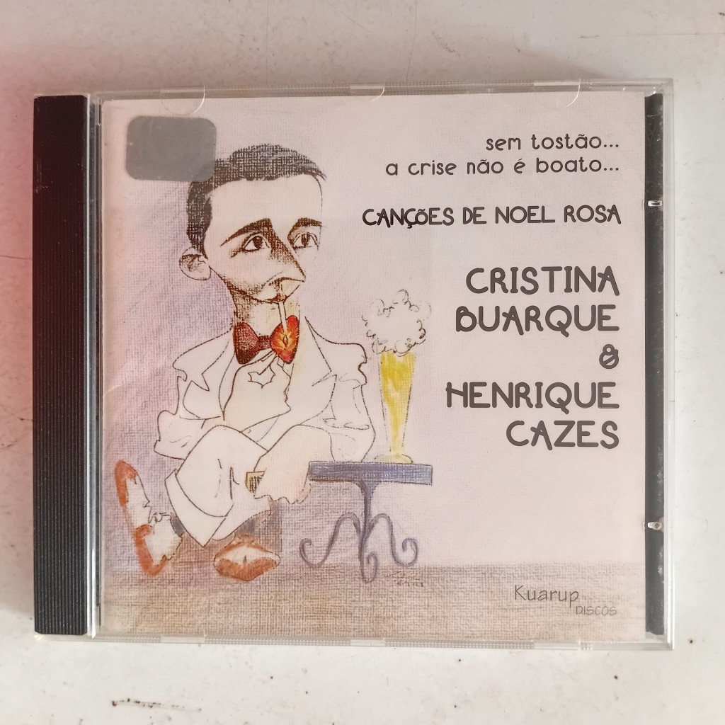 CD Cristina Buarque & Henrique Cazes - Sem Tostão A Crise Não É Boato - Canções De Noel Rosa