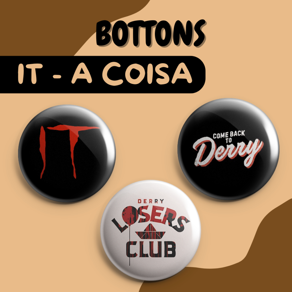 IT - A COISA - BOTTONS DIVERSOS (tamanhos 32mm, 44mm ou 58mm)
