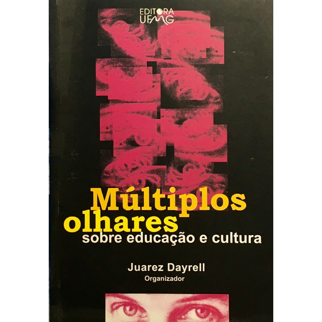 Múltiplos Olhares Sobre Educação e Cultura - Juarez Dayrell