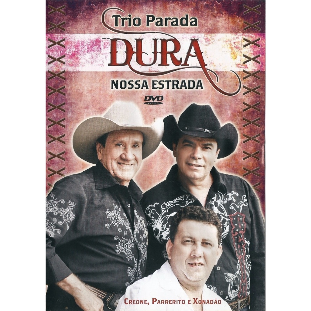 Dvd Original Trio Parada Dura Nossa Estrada Xonadão Parrerito Creone Sertanejo, Música Sertaneja Raiz