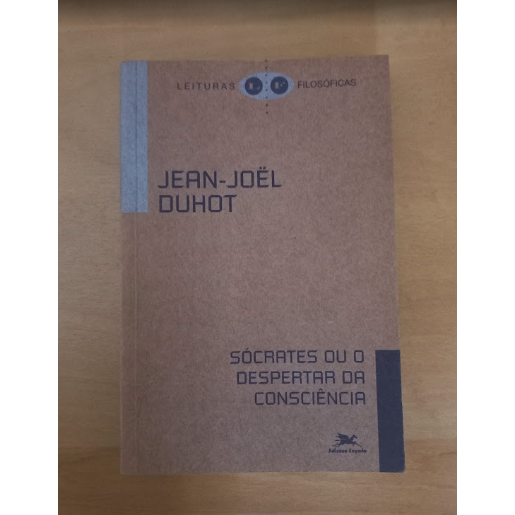 Sócrates ou o Despertar da Consciência Jean-Joël Duhot