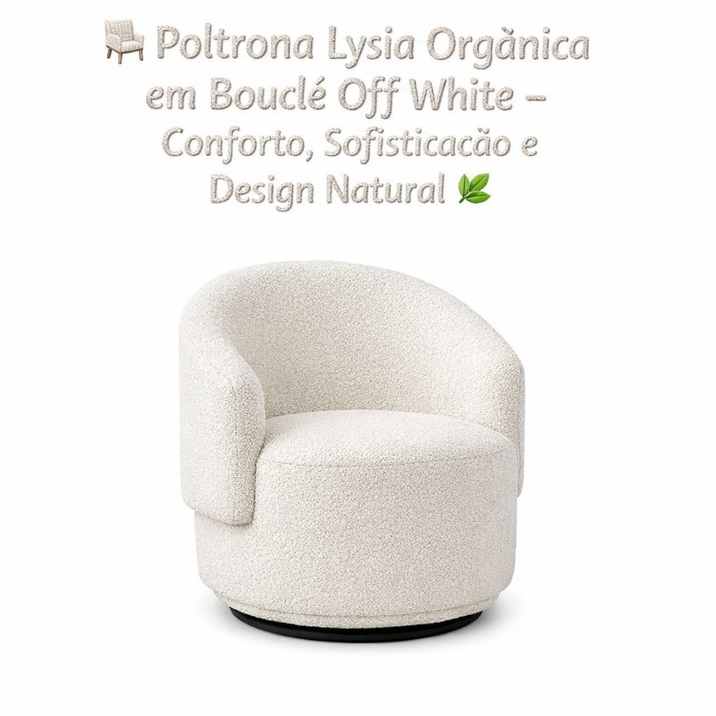 🪑 Poltrona Lysia Orgânica em Bouclé Off White – Conforto, Sofisticação e Design Natural 🌿