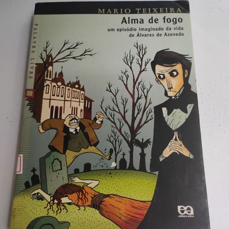 Alma de Fogo Mario Texeira Um Episódio imaginado da vida de Álvares de Azevedo