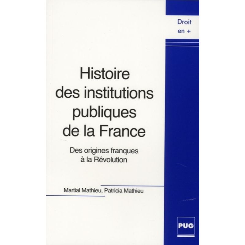 Histoire des Institutions Publiques de La France - Martial Mathieu; Patricia Mathieu